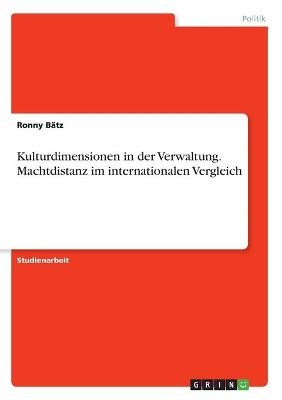 Kulturdimensionen in der Verwaltung. Machtdistanz im internationalen Vergleich - Ronny Bätz