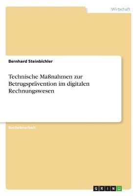 Technische MaÃnahmen zur BetrugsprÃ¤vention im digitalen Rechnungswesen - Bernhard Steinbichler