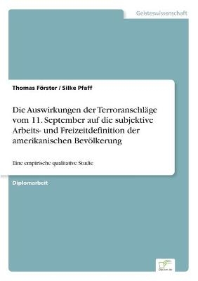 Die Auswirkungen der TerroranschlÃ¤ge vom 11. September auf die subjektive Arbeits- und Freizeitdefinition der amerikanischen BevÃ¶lkerung - Thomas FÃ¶rster, Silke Pfaff