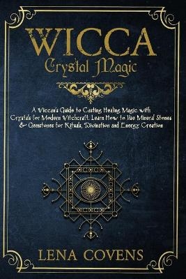 Wicca Crystal Magic - Lena Covens