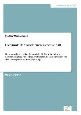 Dynamik der modernen Gesellschaft - Stefan WeiÃenborn