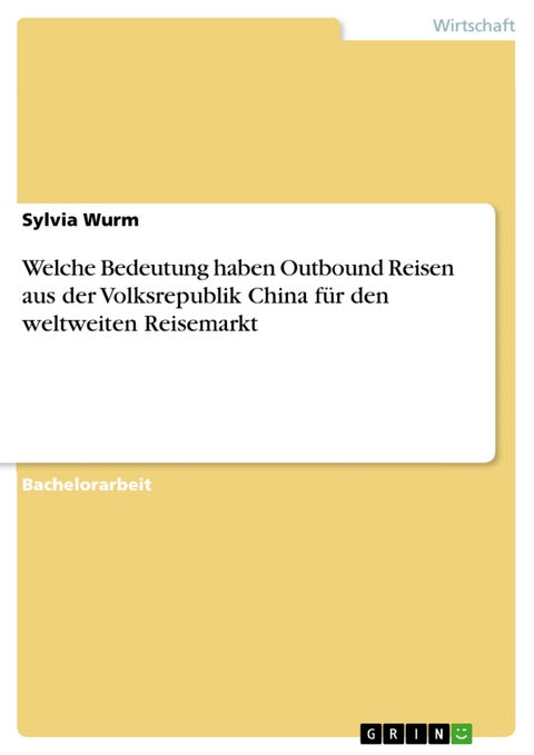 Welche Bedeutung haben Outbound Reisen aus der Volksrepublik China für den weltweiten Reisemarkt - Sylvia Wurm