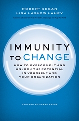 Immunity to Change -  Robert Kegan,  Lisa Laskow Lahey