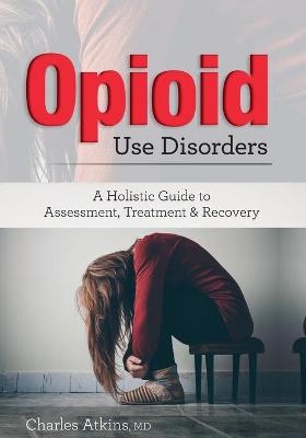 Opioid Use Disorder - Charles Atkins