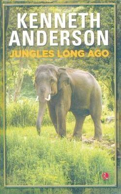 Jungles Long Ago.Anderson - Kenneth Anderson