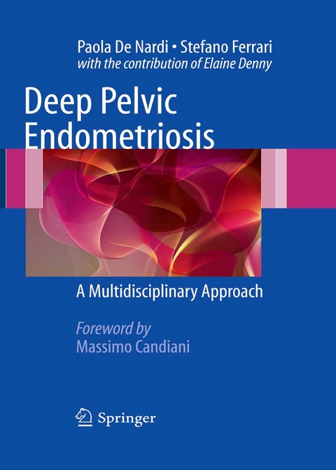 Deep Pelvic Endometriosis -  Stefano Ferrrari,  Paola De Nardi
