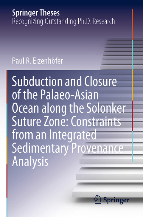 Subduction and Closure of the Palaeo-Asian Ocean along the Solonker Suture Zone: Constraints from an Integrated Sedimentary Provenance Analysis - Paul R. Eizenhöfer