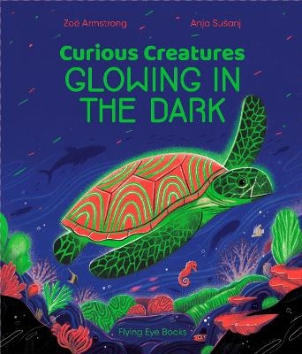 Curious Creatures Glowing in the Dark - Zoë Armstrong