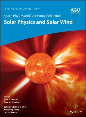 Space Physics and Aeronomy Volume 1 – At the Doorstep of Our Star – Solar Physics and Solar - NE Raouafi