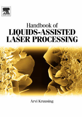 Handbook of Liquids-Assisted Laser Processing -  Arvi Kruusing