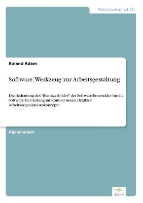 Software, Werkzeug zur Arbeitsgestaltung - Roland Adam