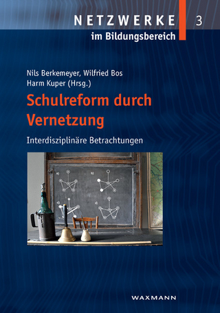 Schulreform durch Vernetzung. Interdisziplinäre Betrachtungen - Nils Berkemeyer; Wilfried Bos; Harm Kuper (Hrsg.)