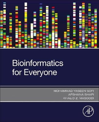 Bioinformatics for Everyone - Mohammad Yaseen Sofi, Afshana Shafi, Khalid Z. Masoodi