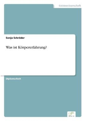 Was ist KÃ¶rpererfahrung? - Sonja SchrÃ¶der