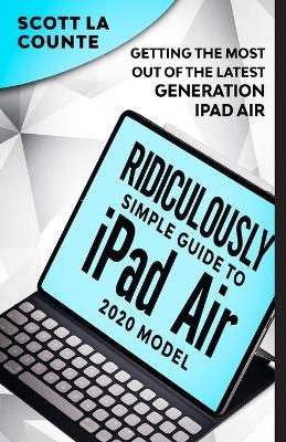 The Ridiculously Simple Guide To iPad Air (2020 Model) - Scott La Counte