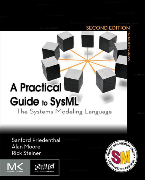 Practical Guide to SysML -  Sanford Friedenthal,  Alan Moore,  Rick Steiner