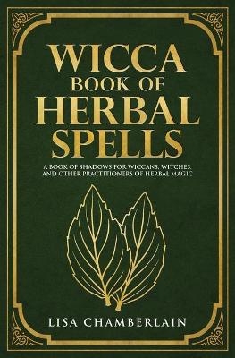 Wicca Book of Herbal Spells - Lisa Chamberlain
