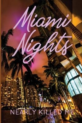 Miami Nights Nearly Killed Me - EBONY ETHERIDGE