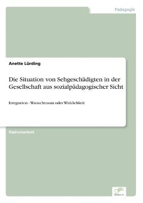 Die Situation von SehgeschÃ¤digten in der Gesellschaft aus sozialpÃ¤dagogischer Sicht - Anette LÃ¼rding