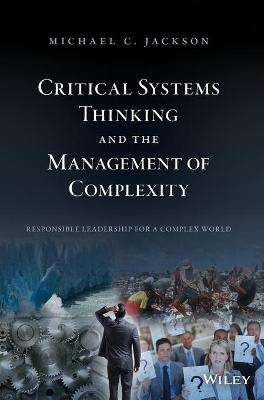 Critical Systems Thinking and the Management of Complexity - Michael C. Jackson