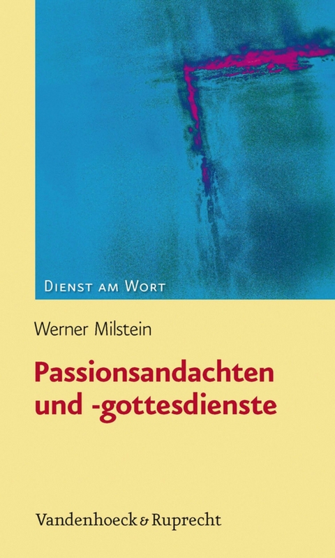 Passionsandachten und -gottesdienste -  Werner Milstein