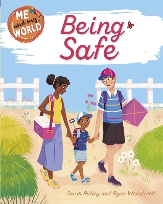 Me and My World: Being Safe - Sarah Ridley