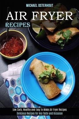 Air Fryer Recipes - Michael Osterhout