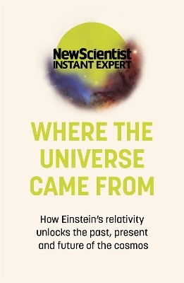 Where the Universe Came From -  New Scientist