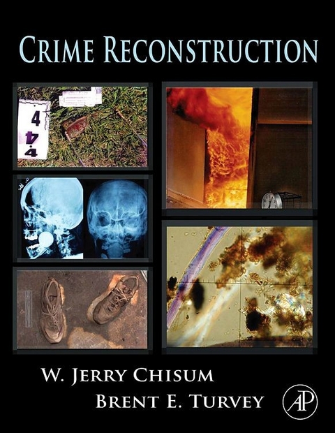 Crime Reconstruction -  W. Jerry Chisum,  Brent E. Turvey