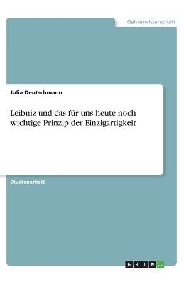 Leibniz und das fÃ¼r uns heute noch wichtige Prinzip der Einzigartigkeit - Julia Deutschmann