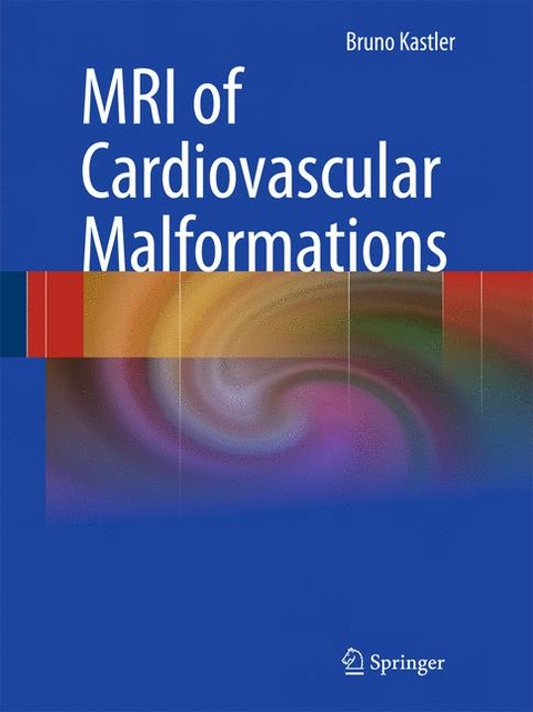 MRI of Cardiovascular Malformations - Bruno Kastler