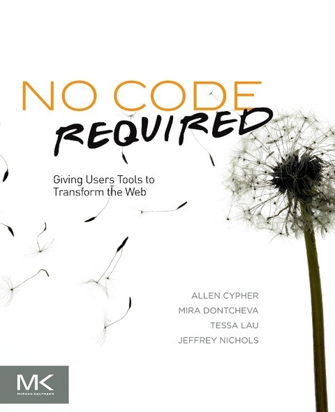 No Code Required -  Allen Cypher,  Mira Dontcheva,  Tessa Lau,  Jeffrey Nichols