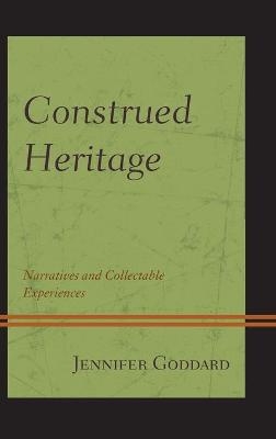 Construed Heritage - Jennifer Goddard