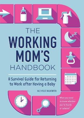 The Working Mom's Handbook - Ali Velez Alderfer
