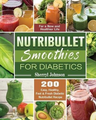 Nutribullet Smoothies For Diabetics - Sherryl Johnson