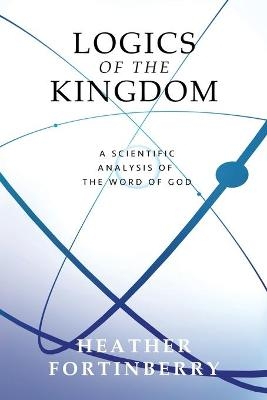 Logics of the Kingdom - Heather Fortinberry