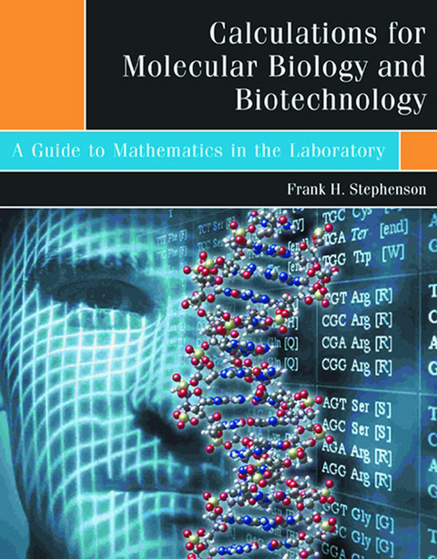 Calculations for Molecular Biology and Biotechnology -  Frank H. Stephenson