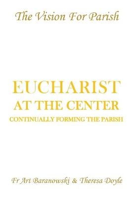 Eucharist at the Center - Fr Art Baranowski, Theresa Doyle