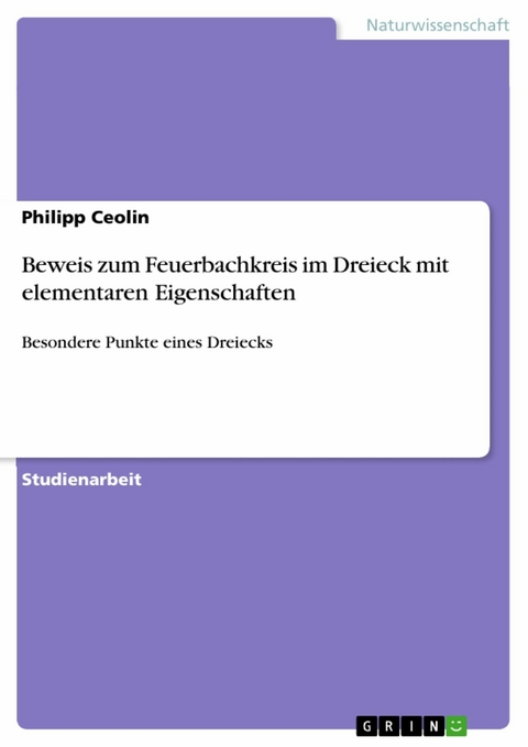 Beweis zum Feuerbachkreis im Dreieck mit elementaren Eigenschaften - Philipp Ceolin