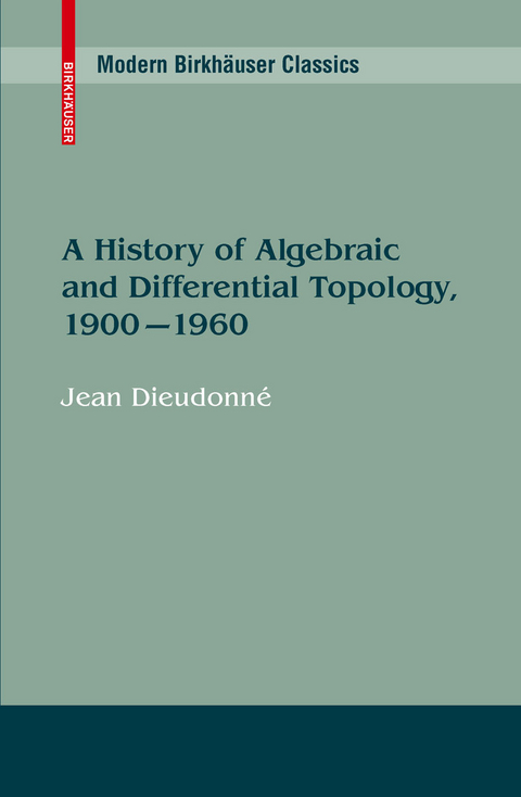 History of Algebraic and Differential Topology, 1900 - 1960 -  Jean Dieudonne