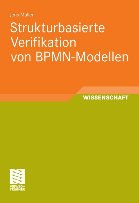 Strukturbasierte Verifikation von BPMN-Modellen - Jens Müller