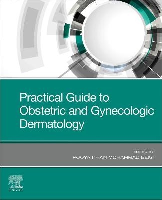 Practical Guide to Obstetric and Gynecologic Dermatology - Pooya Khan Mohammad Beigi