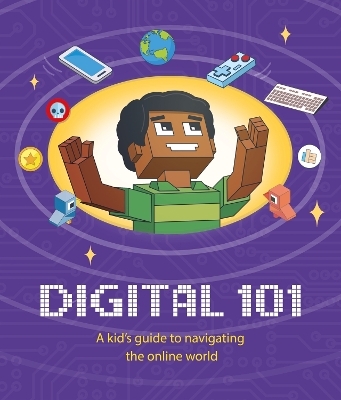 Digital 101: A Kid's Guide to Navigating the Online World - Ben Hubbard
