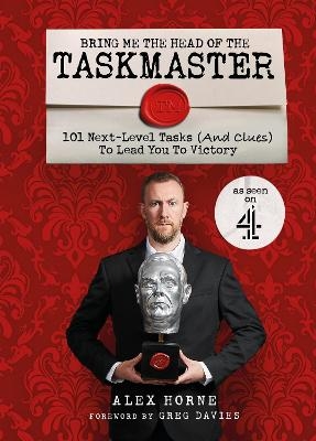 Bring Me The Head Of The Taskmaster - Alex Horne