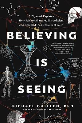 Believing Is Seeing - Michael Guillen