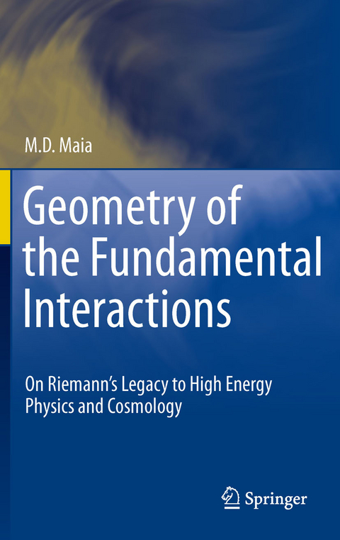 Geometry of the Fundamental Interactions -  M. D. Maia