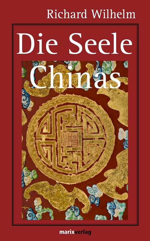 Die Seele Chinas - Richard Wilhelm