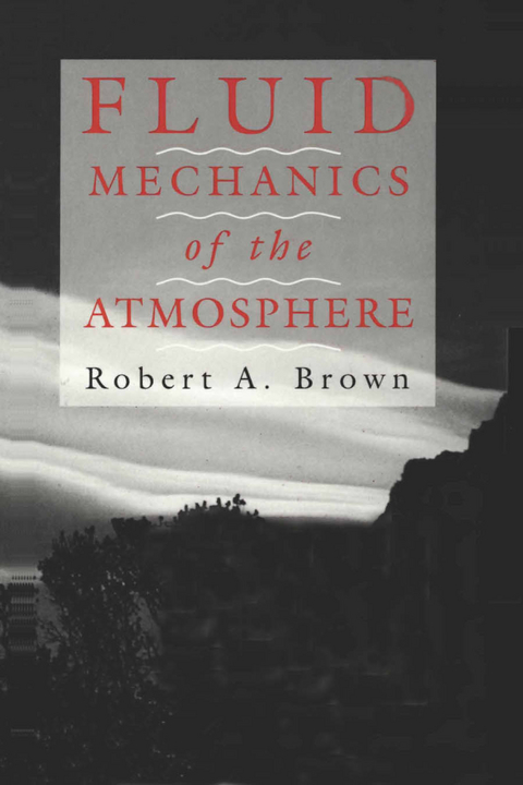 Fluid Mechanics of the Atmosphere -  Robert A. Brown