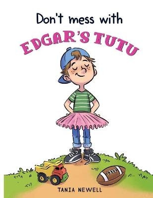 Don't Mess with Edgar's Tutu - Tania Newell