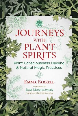 Journeys with Plant Spirits - Emma Farrell